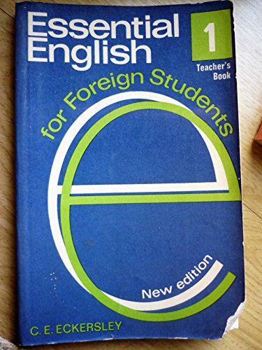 Essential English for Foreign Students, Teachers' Book 1 (9780582522213) by C.E. Eckersley