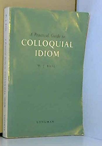 9780582524026: Practical Guide to the Colloquial Idiom, A