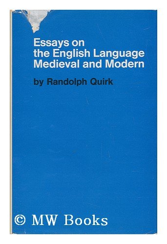 Essays on the English language, medieval and modern (Longmans' linguistics library) (9780582524071) by Quirk, Randolph