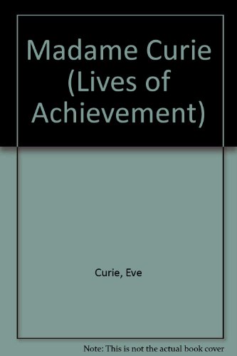 Madame Curie (Lives of Achievement) (9780582529571) by Ãˆve Curie