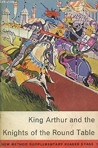 King Arthur and the Knights of the Round Table (New Method Supplementary Readers) - WEST MICHAEL