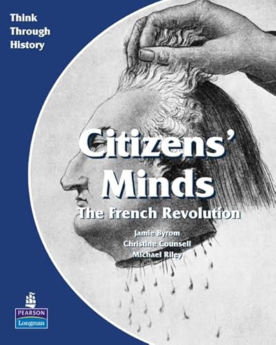 Imagen de archivo de Citizens Minds the French Revolution Pupil's Book: A European Study Before 1914: Students Book (Think Through History) a la venta por AwesomeBooks