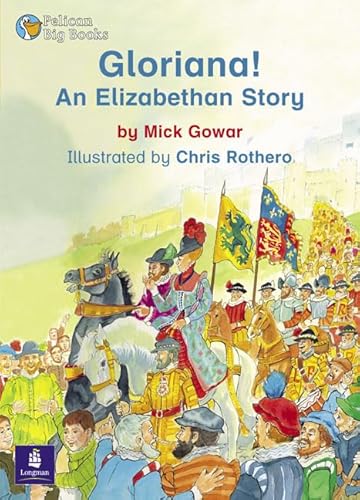 Gloriana: An Elizabethan Story (Pelican Big Books) (9780582539921) by Mick Gowar