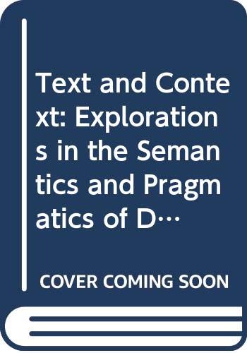 Imagen de archivo de Text and Context : Explorations in the Semantics and Pragmatics of Discourse a la venta por Better World Books