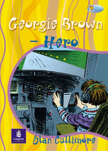 Georgie Brown - Hero!: Pack of 6 with Teachers Cards (Pelican Hi-lo Readers) (9780582551923) by Cullimore, Stan