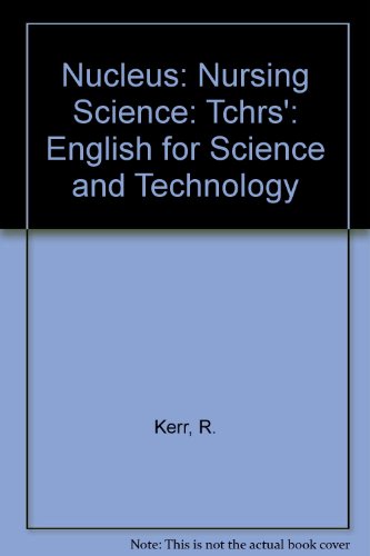 Nucleus: English for Science and Technology: Nursing Science: Tchrs' (Nucleus) (9780582552807) by R. Kerr