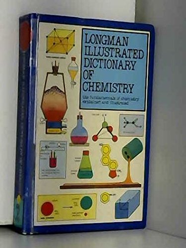 Beispielbild fr Longman Illustrated Dictionary of Chemistry: The Fundamentals of Chemistry Explained and Illustrated zum Verkauf von ThriftBooks-Atlanta