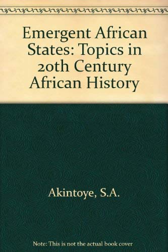 Stock image for Emergent African States: Topics in Twentieth Century African History for sale by "Pursuit of Happiness" Books