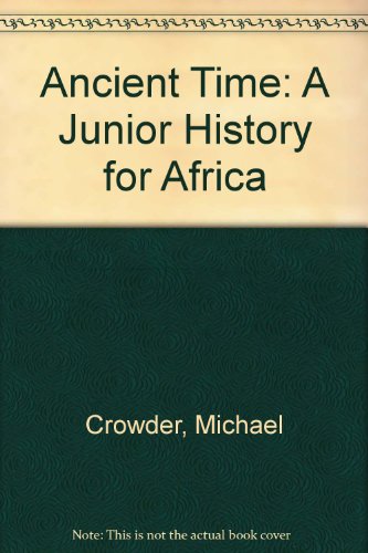 Ancient Times: A Junior History for Africa (9780582602793) by Michael Crowder; R.J. Cootes; L E Snellgrove