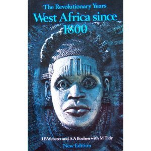 Revolutionary Years: West Africa Since 1800 [Paperback] Webster, James Bertin - Webster, James Bertin