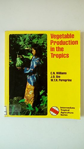 Stock image for Vegetable production in the tropics (Intermediate tropical agriculture series) for sale by Mispah books