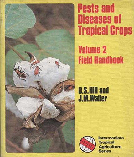 Stock image for Pests and Diseases of Tropical Crops: Field Handbook v. 2 (Intermediate tropical agriculture series) for sale by Phatpocket Limited