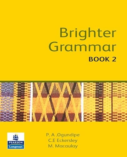 Brighter Grammar: Book 2 (9780582609723) by Ogundipe, P.A.; Eckersley, C.E.; Macaulay, M.