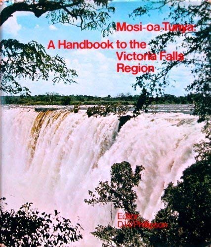 Stock image for Mosi-oa-Tunya: A handbook to the Victoria Falls region for sale by RIVERLEE BOOKS
