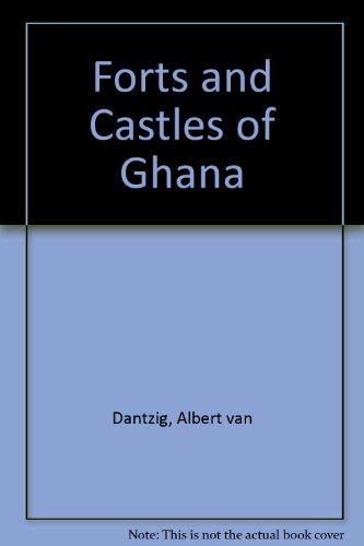 Forts and Castles of Ghana - Dantzig, A. Van