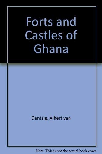 Stock image for Forts and castles of Ghana Dantzig, A. van for sale by Schindler-Graf Booksellers