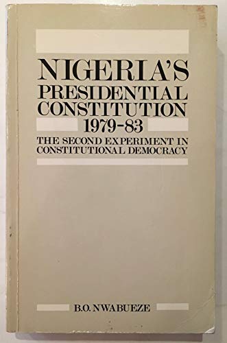 9780582644748: Nigeria's Presidential Constitution: The Second Experiment in Constitutional Democracy, 1979-83