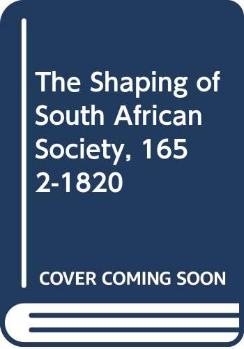 Beispielbild fr The Shaping of South African Society, 1652-1820 Elphick, Richard H. and Gilliomee, Hermann zum Verkauf von Literary Cat Books