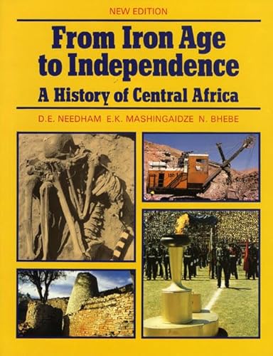 From iron age to independence: A history of Central Africa (9780582651111) by D.E. Needham; E.K. Mashingaidze; N. Bhebe