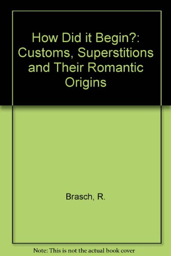 Stock image for How Did it Begin?: Customs, Superstitions and Their Romantic Origins for sale by ThriftBooks-Dallas