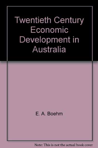 9780582684102: Twentieth Century Economic Development in Australia [Hardcover] by E. A. Boehm