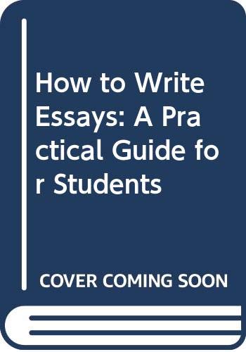Imagen de archivo de How to Write Essays: A Practical Guide for Students a la venta por WorldofBooks