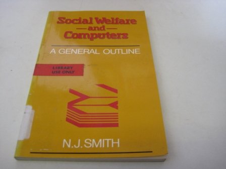 Beispielbild fr Social Welfare and Computers: A General Outline zum Verkauf von G. & J. CHESTERS