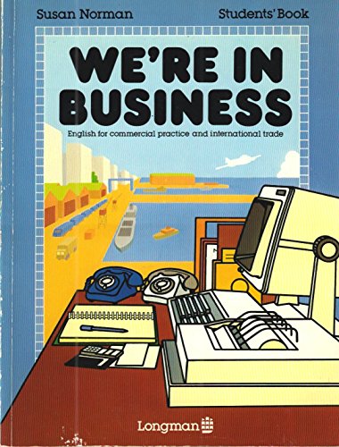 Stock image for WE'RE IN BUSINESS. STUDENTS' BOOK. ENGLISH FOR COMMERCIAL PRACTICE AND INTERNATIONAL TRADE for sale by Prtico [Portico]