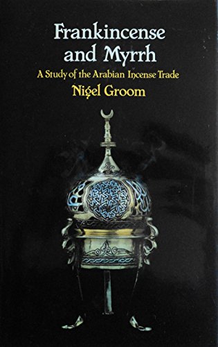 9780582764767: Frankincense and Myrrh: A Study of the Arabian Incense Trade (Arab Background Series)