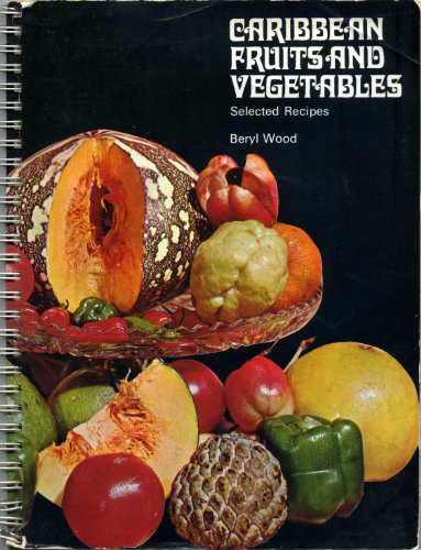 Imagen de archivo de Caribbean Fruits and Vegetables: Selected Recipes a la venta por WorldofBooks