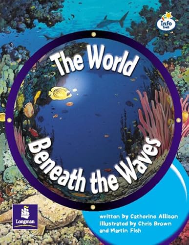 9780582770638: LILA:IT:Independent Plus:The World Beneath the Waves Info Trail Independent Plus