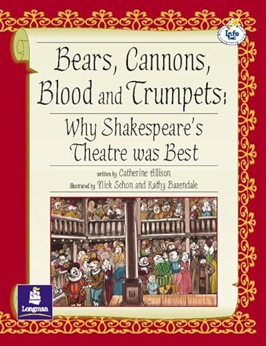 Stock image for Bears, Cannons, Blood and Trumpets: Info Trail Independent Access: Why Shakespeare's Theatre Was Best (LITERACY LAND) for sale by AwesomeBooks