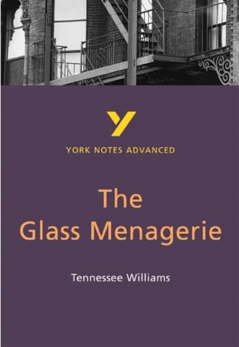 9780582772311: The Glass Menagerie (York Notes Advanced) English Literature Study Guide - for 2025, 2026 exams: everything you need to catch up, study and prepare for 2021 assessments and 2022 exams