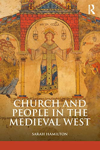 Church and People in the Medieval West, 900-1200 (The Medieval World) (9780582772809) by Hamilton, Sarah