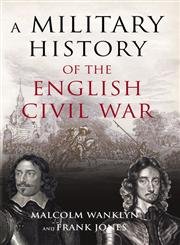 Beispielbild fr A Military History of the English Civil War: 1642-1649 zum Verkauf von WorldofBooks