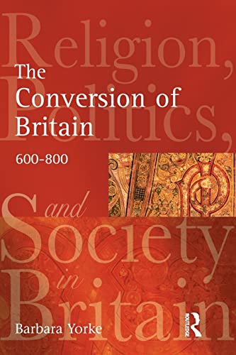 Beispielbild fr The Conversion of Britain: Religion, Politics and Society in Britain, 600-800 zum Verkauf von HPB-Red