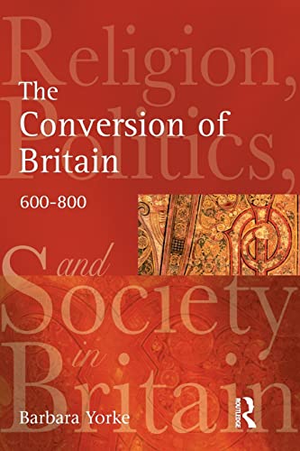 9780582772922: The Conversion of Britain: Religion, Politics and Society in Britain, 600-800