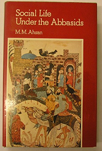 Beispielbild fr Social Life Under the Abbasids, 170-289 AH, 786-902 AD zum Verkauf von Anybook.com