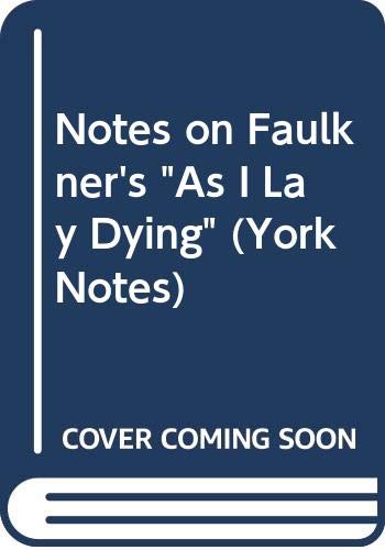 Beispielbild fr Notes on Faulkner's "As I Lay Dying" (York Notes) zum Verkauf von medimops