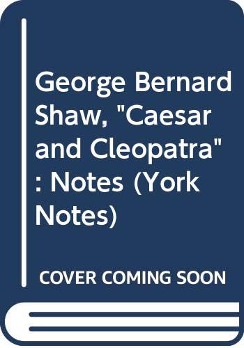 Beispielbild fr Notes on Caesar and Cleopatra - George Bernard Shaw (York Notes) zum Verkauf von Polly's Books