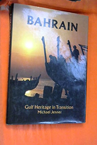 Stock image for Bahrain: Gulf Heritage in Transition for sale by WorldofBooks