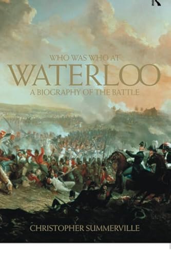 Imagen de archivo de Who Was Who at Waterloo: A Biography of the Battle a la venta por Chiron Media