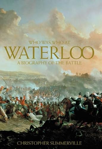 Stock image for Who was Who at Waterloo: A Biography of the Battle for sale by Books From California