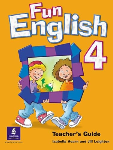 Fun English 4 Global Teacher's Guide: Teacher's Book (9780582789579) by Hearn, Izabella; Leighton, Jill