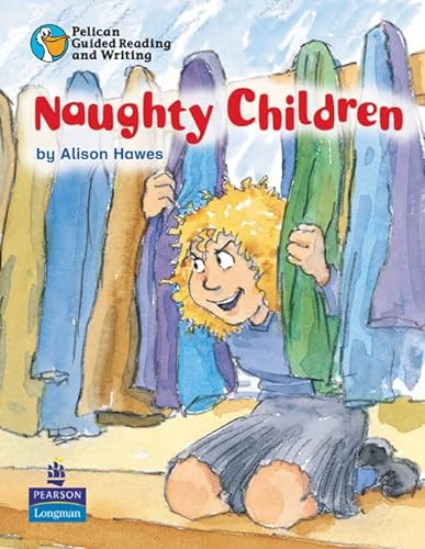 Pelican Guided Reading and Writing Naughty Children Pupil Resource Book Year 1 Term 1 Fiction: Pelican Guided Reading and Writing Naughty Children ... Book Bk. 2 (PELICAN GUIDED READING & WRITING) (9780582789777) by A Hawes; W Body