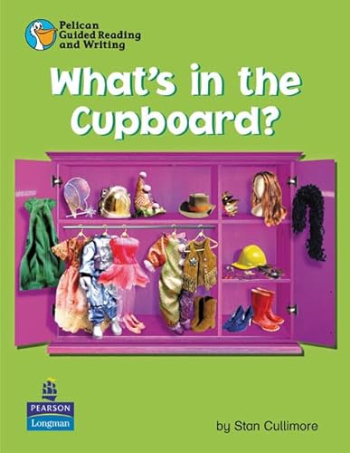 Pelican Guided Reading and Writing What's in the Cupboard/Pupil Resource Book Year 1 Pupils Book (PELICAN GUIDED READING & WRITING) (9780582789821) by S Cullimore; W Body