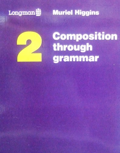 Composition Through Grammar: Book 2 (Bk.2) (9780582791053) by Muriel Higgins