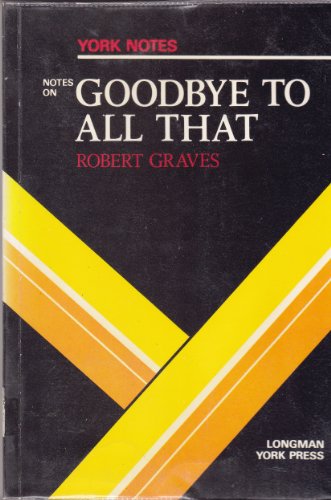 Imagen de archivo de York Notes on Robert Graves' "Goodbye To All That" a la venta por WorldofBooks