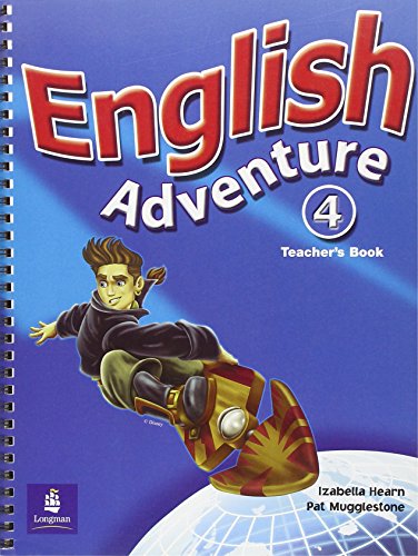 English Adventure Level 4 Teacher's Book: Teacher's Book Level 4 (9780582793477) by Hearn, Izabella; Mugglestone, Patricia