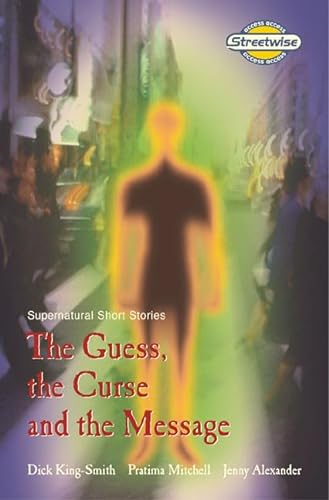 The Guess, the Curse and the Message: Supernatural Short Stories: Access Version (Literacy Land) (9780582796263) by Martin Coles; Dick King-Smith; Pratima Mitchell; Jenny Alexander